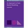 An Approach to Dark Matter Modelling
