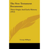 The New Testament Documents: Their Origin And Early History (1913)