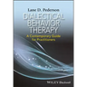 Dialectical Behavior Therapy: A Contemporary Guide for Practitioners