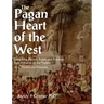 Pagan Heart of the West Vol V: The Arts and Philosophy
