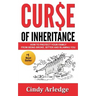 Curse of Inheritance: How to Protect Your Family from Being Broke, Bitter and Blaming You