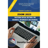 Zoom: Mastering Virtual Meetings: A comprehensive guide to using Zoom.