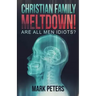 Christian Family Meltdown!