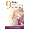 9 Traits of a Life-Giving Marriage: How to Build a Relationship that Lasts