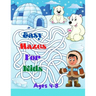 Easy Mazes For Kids: Activity mazes book, Ages 4-8