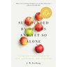 Surrounded by Others and Yet So Alone: A Lawyer's Case Stories of Love, Loneliness, and Litigation