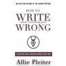How to WRITE When Everything Goes WRONG: A Practical Guide to Writing Through Tough Times