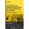 Accelerating Human Evolution by Theosophical Initiation: Annie Besant's Pedagogy and the Creation of Benares Hindu University