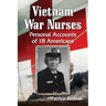 Vietnam War Nurses: Personal Accounts of 18 Americans