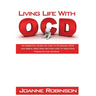 Living With OCD: An Essential Guide on How to Overcome OCD and Break Free from Getting Lost In Your Own Thoughts and Actions