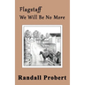 Flagstaff: We Will Be No More