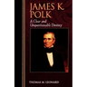 James K. Polk: A Clear and Unquestionable Destiny