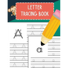 Letter Tracing Book: Practice Writing Letters for Pre K, Preschool, Kindergarten, and Kids Ages 3-5 Learn to Write Alphabet A-Z and Words