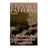 Crochet Patterns: 15 Napkins And Tablecloths for Your Home: (Crochet Patterns, Crochet Stitches)