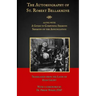 The Autobiography of St. Robert Bellarmine: Also containing: A Guide to Composing Sermons - Sermons on the Annunciation