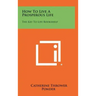 How To Live A Prosperous Life: The Key To Life Bookshelf