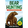 Bear Hunting for Kids: Hunting and Fishing Books for Kids