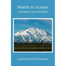 North to Alaska: A Journey into the Wild