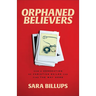 Orphaned Believers: How a Generation of Christian Exiles Can Find the Way Home