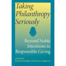 Taking Philanthropy Seriously: Beyond Noble Intentions to Responsible Giving