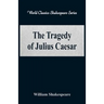 The Tragedy of Julius Caesar (World Classics Shakespeare Series)