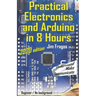 Practical Electronics and Arduino in 8 Hours 2020 edition