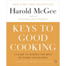 Keys to Good Cooking: A Guide to Making the Best of Foods and Recipes