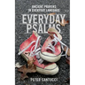 Everyday Psalms: Ancient Prayers in Everyday Language