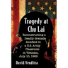 Tragedy at Chu Lai: Reconstructing a Deadly Grenade Accident in a U.S. Army Classroom in Vietnam, July 10, 1969