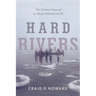Hard Rivers: The Untold Saga of La Salle: Expedition II