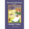 Soddy Tales (Beneath Old Glory: Book 4)