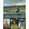 Fly Fishing 101 (Large Print): A Beginner's Guide to Equipment, Terminology, Flies and Casting Basics