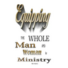 Equipping the Whole Man and Woman for Ministry
