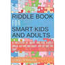 Riddle book for Smart kids and Adults: Riddle book with tricky and brain bewildering riddles for teens, adults, kids and riddles for kids age 7, 9-12