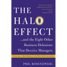 The Halo Effect... and the Eight Other Business Delusions That Deceive Managers