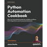 Python Automation Cookbook - Third Edition: 100+ new and updated recipes for scalable workflows, MCP integrations, and AI-powered automation