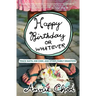 Happy Birthday or Whatever: Track Suits, Kim Chee, and Other Family Disasters