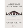 The Economic Superorganism: Beyond the Competing Narratives on Energy, Growth, and Policy