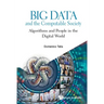 Big Data and the Computable Society: Algorithms and People in the Digital World