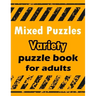 Mixed Puzzles: Variety puzzle book for adults - 180+ Large Print Mixed Puzzles - Word search, Sudoku, Cryptograms, Word Scramble to I