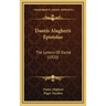 Dantis Alagherii Epistolae: The Letters Of Dante (1920)