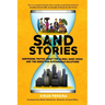 Sand Stories: Surprising Truths about the Global Sand Crisis and the Quest for Sustainable Solutions