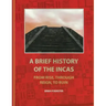 A Brief History Of The Incas: From Rise, Through Reign, To Ruin