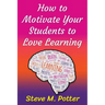 How to Motivate Your Students to Love Learning