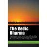 The Vedic Dharma: Explorations in the Vedic Natural Order (Rta)