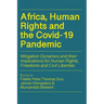 Africa, Human Rights and the Covid-19 Pandemic: Mitigation Dynamics and their Implications for Human Rights, Freedoms and Civil Liberties
