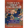 Coffee Shop Theology: Translating Doctrinal Jargon Into Everyday Life