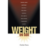 Weight On God