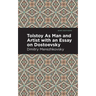 Tolstoy as Man and Artist with an Essay on Dostoyevsky
