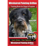 Wirehaired Pointing Griffon Training Book for Dogs and Puppies by Bone Up DOG Training: Are You Ready to Bone Up? Easy Steps * Fast Results Wirehaired